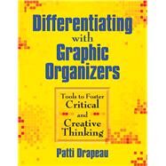 Differentiating With Graphic Organizers by Drapeau, Patti, 9781634507776