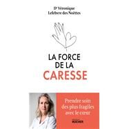La force de la caresse by Dr Vronique Lefebvre des Noettes, 9782268107776