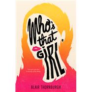 Who's That Girl by Thornburgh, Blair, 9780062447777