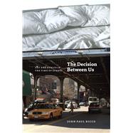 The Decision Between Us by Ricco, John Paul, 9780226717777