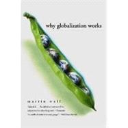 Why Globalization Works by Wolf, Martin, 9780300107777