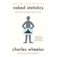 Naked Statistics: Stripping the Dread from the Data by Wheelan, Charles, 9780393347777