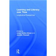 Learning and Literacy over Time: Longitudinal Perspectives by Sefton-Green; Julian, 9780415737777