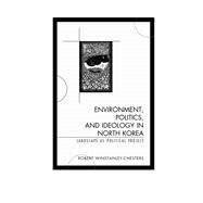 Environment, Politics, and Ideology in North Korea Landscape as Political Project by Winstanley-chesters, Robert, 9780739187777