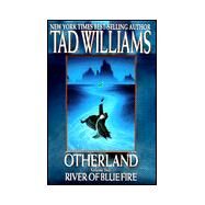 Otherland 2: River of Blue Fire by Williams, Tad, 9780886777777
