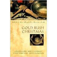Gold Rush Christmas by Coble, Colleen; Germany, Rebecca; Hake, Cathy Marie; Livingston, Joyce, 9781586607777