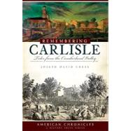 Remembering Carlisle by Cress, Joseph David, 9781596297777
