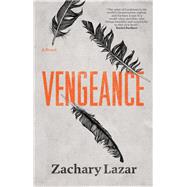 Vengeance A Novel by Lazar, Zachary, 9781936787777