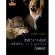 Dog Behaviour, Evolution, and Cognition by Miklosi, Adam, 9780198787778