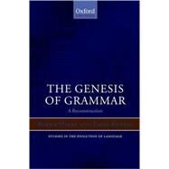 The Genesis of Grammar A Reconstruction by Heine, Bernd; Kuteva, Tania, 9780199227778