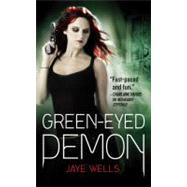 Green-Eyed Demon by Wells, Jaye, 9780316037778
