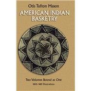 American Indian Basketry by Mason, Otis Tufton, 9780486257778
