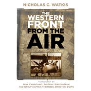 The Western Front from the Air by Watkis, Nicholas C.; Carmichael, Jane; Thornber, Steve, 9780752497778