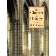 The Church in History by Kuiper, B. K., 9780802817778