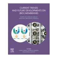 Current Trends and Future Developments on Bio-membranes by Basile, Angelo; Cassano, Alfredo; Rastogi, Navin K., 9780128167779