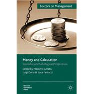 Money and Calculation Economic and Sociological Perspectives by Amato, Massimo; Doria, Luigi; Fantacci, Luca, 9780230277779