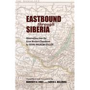 Eastbound Through Siberia by Steller, Georg Wilhelm; Slaght, Jonathan C.; Engel, Margritt A.; Willmore, Karen E., 9780253047779