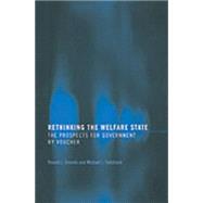 Rethinking the Welfare State: Government by Voucher by Daniels,Ronald J., 9780415337779