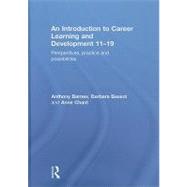An Introduction to Career Learning & Development 11-19: Perspectives, Practice and Possibilities by Barnes; Anthony, 9780415577779