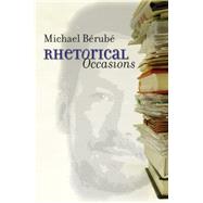 Rhetorical Occasions by Berube, Michael, 9780807857779