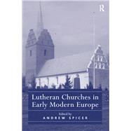 Lutheran Churches in Early Modern Europe by Spicer,Andrew, 9781138107779