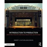 Introduction to Production: Creating Theatre Onstage, Backstage, & Offstage by Sutherland-Cohen, Robert, 9781138657779