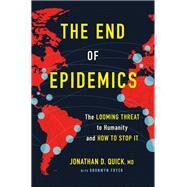 The End of Epidemics by Quick, Jonathan D., M.D.; Fryer, Bronwyn (CON), 9781250117779