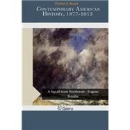 Contemporary American History, 1877-1913 by Beard, Charles A., 9781505497779
