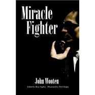 Miracle Fighter by Wooten, John; Sophia, Rosa; Kulpa, Dick, 9781507547779
