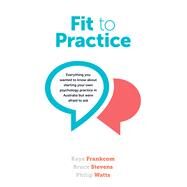 Fit To Practice by Frankcom, Kaye; Stevens, Bruce; Watts, Philip, 9781922117779