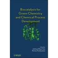 Biocatalysis for Green Chemistry and Chemical Process Development by Tao, Junhua (Alex); Kazlauskas, Romas Joseph, 9780470437780