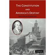 The Constitution and America's Destiny by David Brian Robertson, 9780521607780