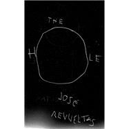 The Hole by Revueltas, Jos; Hopkinson, Amanda; Hughes, Sophie; Enrigue, lvaro, 9780811227780