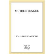 Mother Tongue by Wilde-Menozzi, Wallis; Hampl, Patricia, 9780865477780
