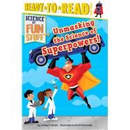 Unmasking the Science of Superpowers! Ready-to-Read Level 3 by Brown, Jordan D.; Burroughs, Scott, 9781481467780