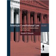 American Constitutional Law, Volume 1 - Institutional Powers by Rotunda, Ronald D., 9781634607780