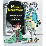 Prince Charmless by Willis, Jeanne; Ross, Tony, 9781849397780