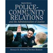 Police Community Relations and The Administration of Justice by Hunter, Ronald D.; Barker, Thomas D., 9780132457781