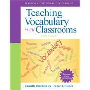 Teaching Vocabulary in All Classrooms by Blachowicz, Camille; Fisher, Peter J., 9780132837781