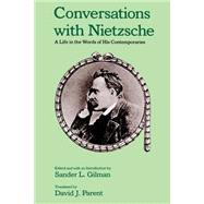 Conversations with Nietzsche A Life in the Words of His Contemporaries by Gilman, Sander L.; Parent, David J., 9780195067781