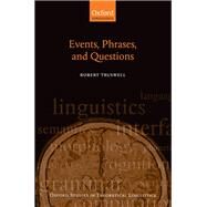 Events, Phrases, and Questions by Truswell, Robert, 9780199577781