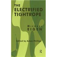 The Electrified Tightrope by Eigen, Michael; Phillips, Adam, 9780367327781