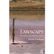 Lawscape: Property, Environment, Law by Graham; Nicole, 9780415697781