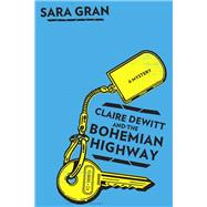 Claire Dewitt and the Bohemian Highway by Gran, Sara, 9780544227781