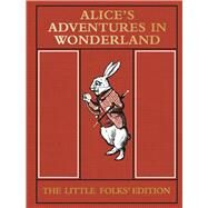 Alice's Adventures in Wonderland: The Little Folks' Edition by Carroll, Lewis; Tenniel, Sir John, 9781447277781