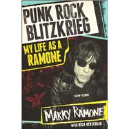 Punk Rock Blitzkrieg My Life as a Ramone by Ramone, Marky; Herschlag, Richard, 9781451687781