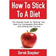 How to Stick to a Diet by Doepker, Derek, 9781481077781