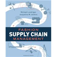 Fashion Supply Chain Management by Londrigan, Michael; Jenkins, Jacqueline M., 9781501317781