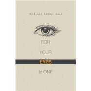 For Your Eyes Alone by Ashby-jones, Mckenzy, 9781984547781