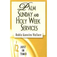 Palm Sunday And Holy Week Services by Wallace, Robin Knowles, 9780687497782